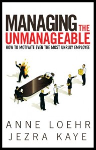 Managing the Unmanageable, by Anne Loehr and Jezra Kaye